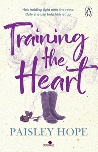 Paisley Hope - Training the Heart - The second book in the spicy new small town cowboy romance series.