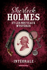 Sherlock Holmes et les nouveaux mystères - L'intégrale