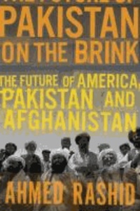 Pakistan on the Brink - The Future of America, Pakistan, and Afghanistan.