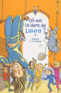  Pakita et Jean-Philippe Chabot - L'Ecole d'Agathe Tome 17 : Où est la dent de Laura ?.