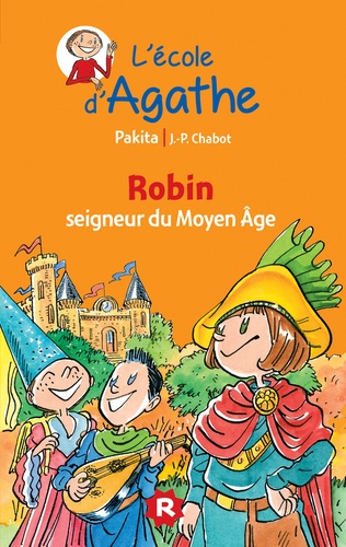 L'Ecole d'Agathe Tome 37 Robin seigneur du Moyen Age