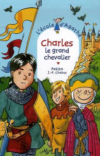 L'Ecole d'Agathe Tome 45 Charles le grand chevalier