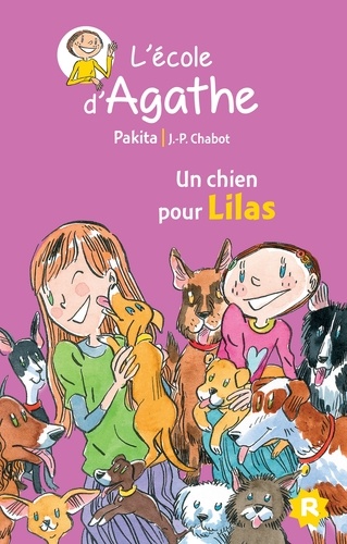  Pakita et Jean-Philippe Chabot - L'Ecole d'Agathe Tome 47 : Un chien pour Lilas.