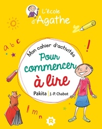  Pakita et Jean-Philippe Chabot - Mon cahier d'activités L'école d'Agathe pour commencer à lire - Spécial CP.