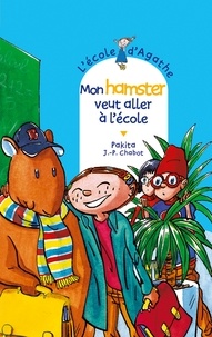 Jean-Philippe Chabot et  Pakita - Mon hamster veut aller à l'école.