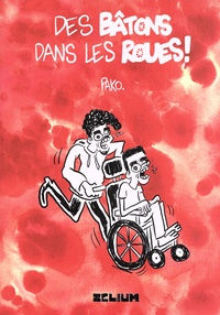 Pako Pako - Les bâtons dans les roues ! - Trash BD autobiographique, romancée et non validiste.