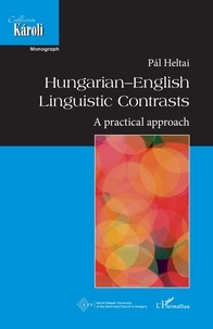 Pal Heltai - Hungarian-English Linguistic Contrasts - A practical approach.
