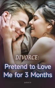  Palacio - Divorce: Pretend to Love Me for 3 Months.