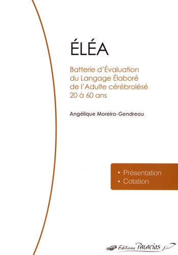 Angélique Moreira-Gendreau - ELEA - Batterie d'évaluation du langage élaboré de l'adulte cérébrolésé de 20 à 60 ans, 6 volumes.