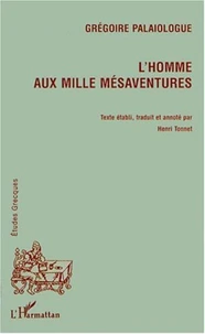 Grégoire Palaiologue. L'homme aux mille mésaventures. Edition bilingue français-grec