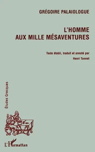 Gregoire Palaiologue. L'Homme Aux Mille Mesaventures. Edition Bilingue Francais-Grec