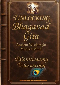 Unlocking Bhagavad Gita   Ancient Wisdom for Modern Mind