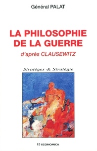  Palat - La Philosophie De La Guerre D'Apres Clausewitz.