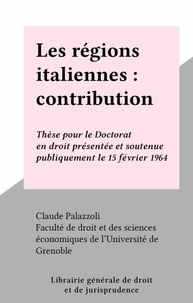 Les régions italiennes : contribution à l'étude de la décentralisation politique