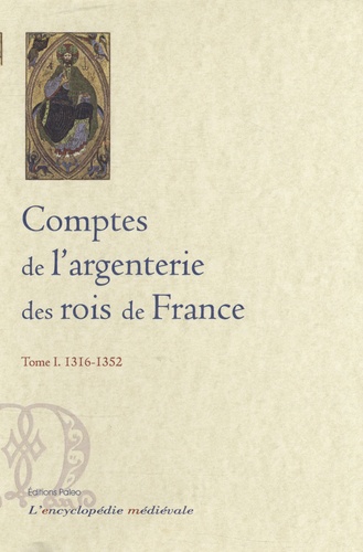  Paleo - Comptes de l'argenterie des rois de France - Tome 1, 1316-1352.