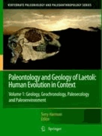 Terry Harrison - Paleontology and Geology of Laetoli: Human Evolution in Context - Volume 1: Geology, Geochronology, Paleoecology and Paleoenvironment.