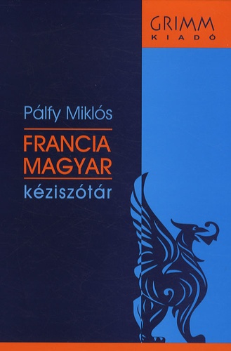 Palfy Miklos - Dictionnaire français-hongrois - Francia-magyar kéziszotar.