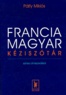 Palfy Miklos - Francia-Magyar Kéziszotar : Dictionnaire français-hongrois.