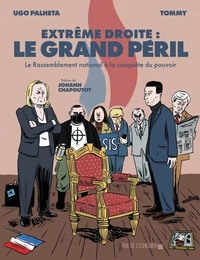 Extrême droite : le grand péril - Le Rassemblement National