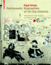 Palimpsests - Biographies of 50 City Districts. International Case Studies of Urban Change.