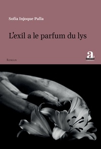 Palla sofía Injoque - L'exil a le parfum du lys.