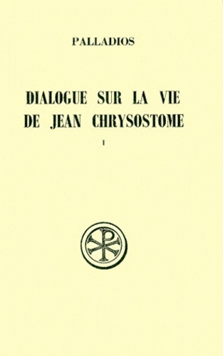  Pallade d'Hélénopolis - Dialogue sur la vie de Jean Chrysostome - Tome 1.