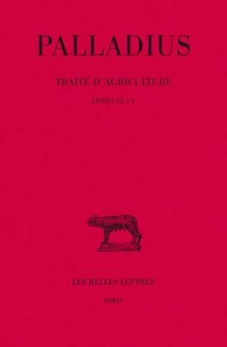  Pallade d'Hélénopolis - Traité d'agriculture - Tome 2, Livres III à V.