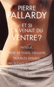 Et si ça venait du ventre ?