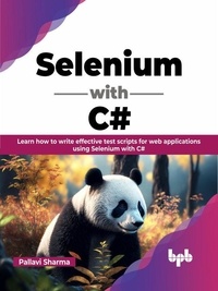  Pallavi Sharma - Selenium with C#: Learn how to write effective test scripts for web applications using Selenium with C#.