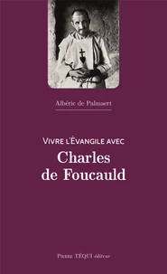Vivre l'Evangile avec Charles de Foucauld