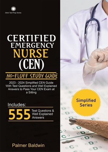  Palmer Baldwin - 2023 Certified Emergency Nurse (CEN) No-Fluff Study Guide:.