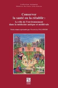 Conserver la santé ou la rétablir : le rôle de l'environnement dans la médecine antique et médiévale