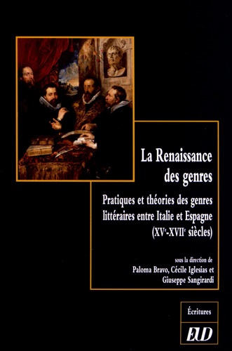 Paloma Bravo et Cécile Iglesias - La Renaissance des genres - Pratiques et théories des genres littéraires entre Italie et Espagne (XVe-XVIIe siècles).