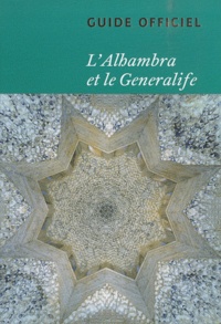 Paloma Nogués et Ignacio Fernandez del Amo - L'Alhambra et le Generalife - Guide officiel.