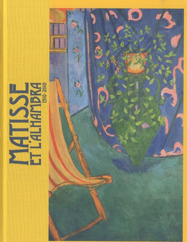Paloma Nogués - Matisse et l'Alhambra - 1910-2010.