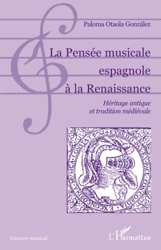 La Pensée musicale espagnole à la Renaissance. Héritage antique et tradition médiévale