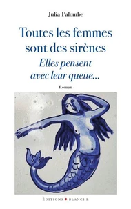 Toutes les femmes sont des sirènes, elles pensent avec leur queue...
