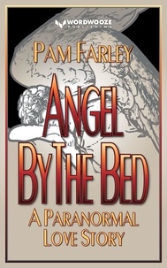  Pam Farley - Angel by the Bed: A Paranormal Love Story.
