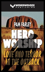  Pam Farley - Hero Worship: Love and Terror in the Outback.