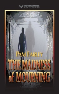  Pam Farley - The Madness of Mourning.