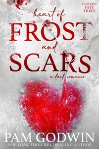  Pam Godwin - Heart of Frost and Scars - Frozen Fate, #3.