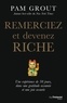 Pam Grout - Remerciez et devenez riche - Une expérience de 30 jours, dans une gratitude assumée et une joie assurée.