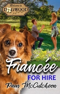  Pam McCutcheon - Fiancee for Hire: A Sweet Romantic Comedy - Dogwood Series.