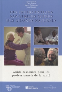 Pam Orzeck - Des interventions novatrices auprès des aidants naturels - Guide-ressource pour les professionnels de la santé.