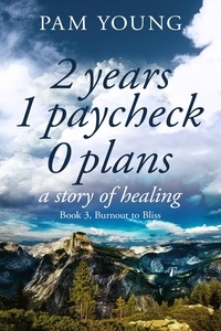  Pam Young - 2 Years 1 Paycheck 0 Plans - Burnout to Bliss, #3.