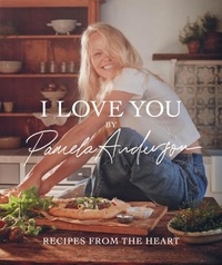 Pamela Anderson - I Love You - Recipes from the Heart.