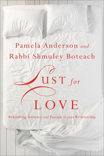 Lust for Love. Rekindling Intimacy and Passion in Your Relationship