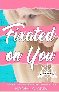 Fixated on You  [Torn Series]