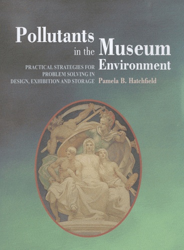Pamela B. Hatchfield - Pollutants in the museum environment.