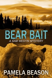  Pamela Beason - Bear Bait - A Sam Westin Mystery, #2.